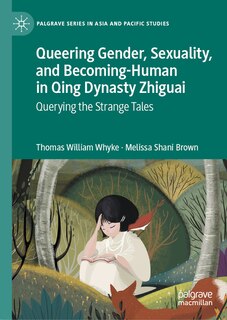 Front cover_Queering Gender, Sexuality, and Becoming-Human in Qing Dynasty Zhiguai