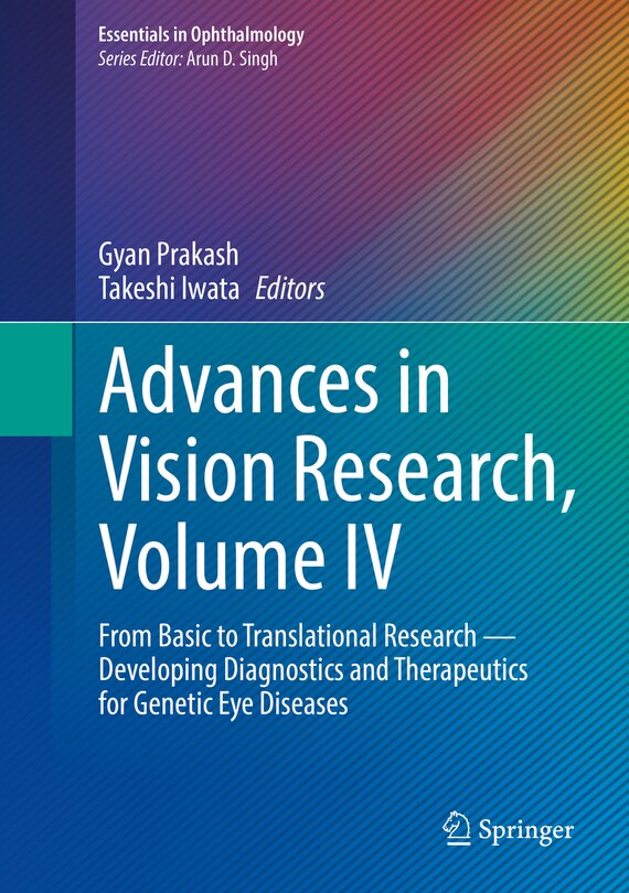 Advances in Vision Research, Volume IV: From Basic to Translational Research - Developing Diagnostics and Therapeutics for Genetic Eye Diseases