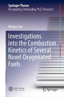 Front cover_Investigations into the Combustion Kinetics of Several Novel Oxygenated Fuels