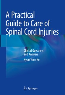Front cover_A Practical Guide to Care of Spinal Cord Injuries