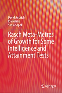 Front cover_Rasch Meta-metres of Growth for some Intelligence and Attainment Tests