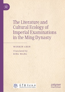 Front cover_The Literature and Cultural Ecology of Imperial Examinations in the Ming Dynasty