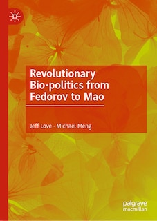 Front cover_Revolutionary Bio-politics from Fedorov to Mao
