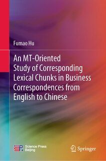 Front cover_An MT-oriented Study of Corresponding Lexical Chunks in Business Correspondences from English to Chinese