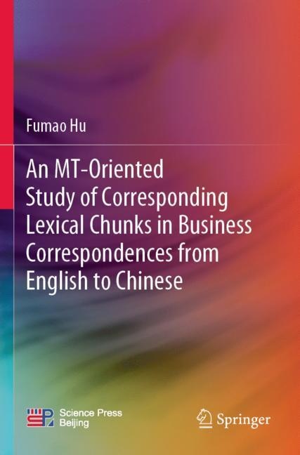 Front cover_An MT-Oriented Study of Corresponding Lexical Chunks in Business Correspondences from English to Chinese
