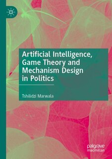 Couverture_Artificial Intelligence, Game Theory and Mechanism Design in Politics