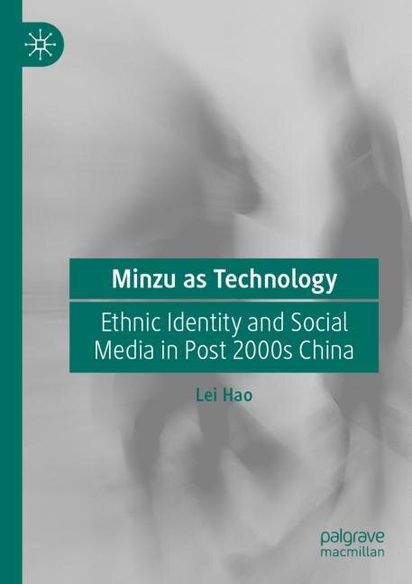 Minzu as Technology: Ethnic Identity and Social Media in Post 2000s China