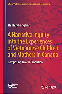 Couverture_A Narrative Inquiry into the Experiences of Vietnamese Children and Mothers in Canada