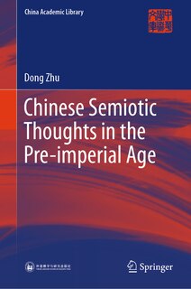 Front cover_Chinese Semiotic Thoughts in the Pre-Imperial Age