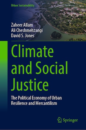 Climate and Social Justice: The Political Economy of Urban Resilience and Mercantilism