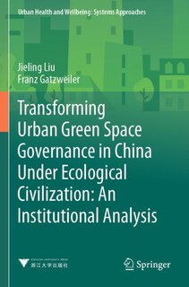 Front cover_Transforming Urban Green Space Governance in China Under Ecological Civilization