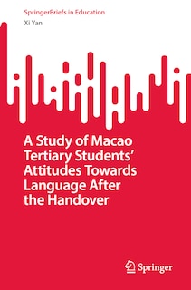 Couverture_A Study of Macao Tertiary Students' Attitudes towards Language after the Handover