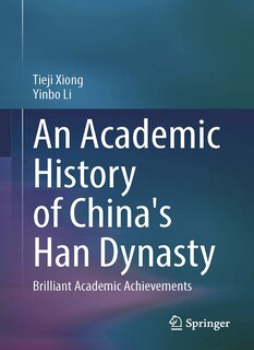 Front cover_An Academic History of China's Han Dynasty