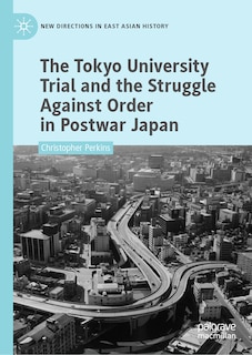 Couverture_The Tokyo University Trial and the Struggle Against Order in Postwar Japan