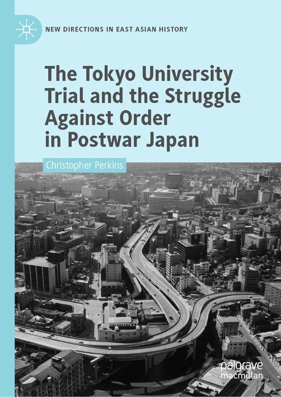 Couverture_The Tokyo University Trial and the Struggle Against Order in Postwar Japan