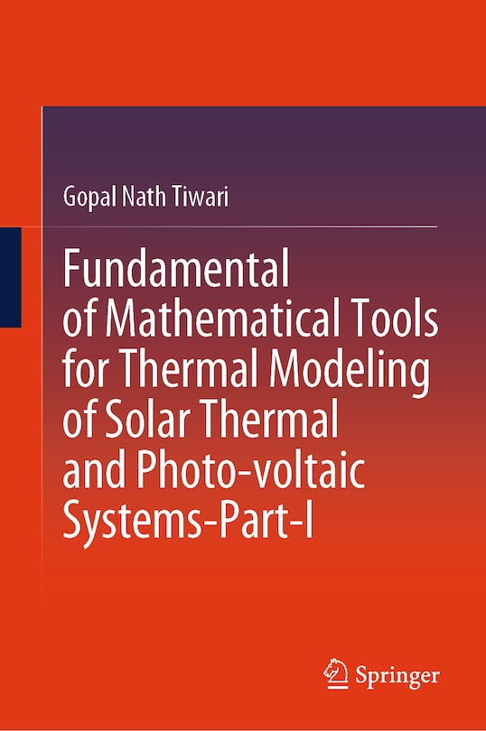 Front cover_Fundamental of Mathematical Tools for Thermal Modeling of Solar Thermal and Photo-voltaic Systems-Part-I
