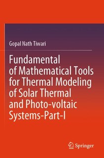 Front cover_Fundamental of Mathematical Tools for Thermal Modeling of Solar Thermal and Photo-voltaic Systems-Part-I