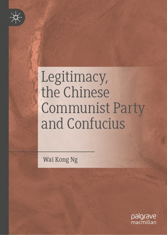 Front cover_Legitimacy, the Chinese Communist Party and Confucius
