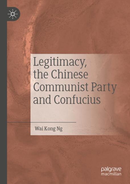 Front cover_Legitimacy, the Chinese Communist Party and Confucius