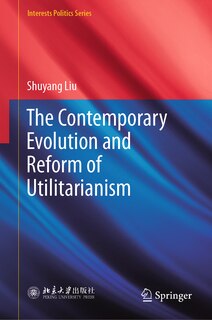 Front cover_The Contemporary Evolution and Reform of Utilitarianism