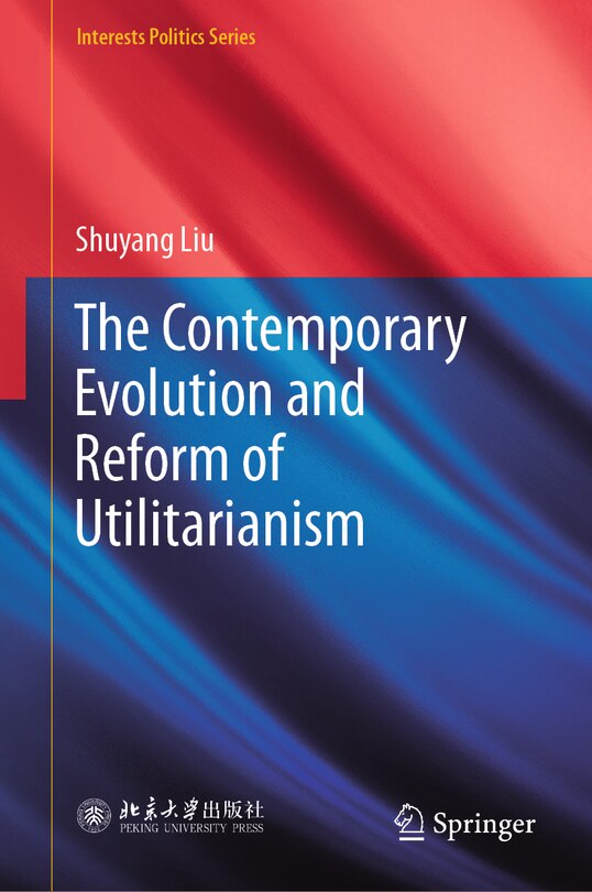 Front cover_The Contemporary Evolution and Reform of Utilitarianism