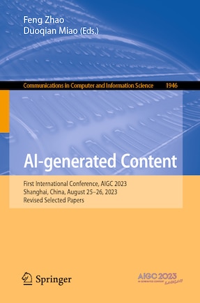 AI-generated Content: First International Conference, AIGC 2023, Shanghai, China, August 25-26, 2023, Revised Selected Papers