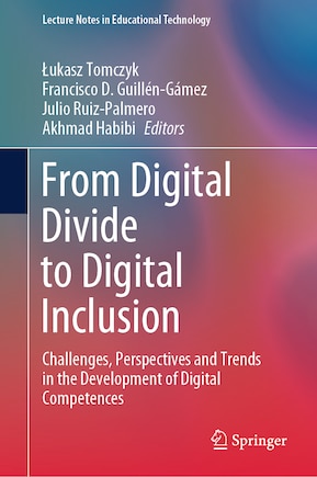 From Digital Divide to Digital Inclusion: Challenges, Perspectives and Trends in the Development of Digital Competences