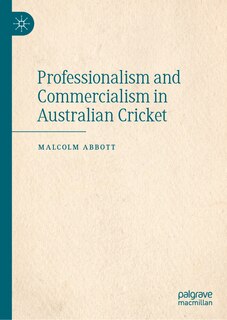 Front cover_Professionalism and Commercialism in Australian Cricket