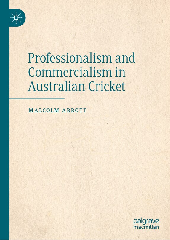 Front cover_Professionalism and Commercialism in Australian Cricket