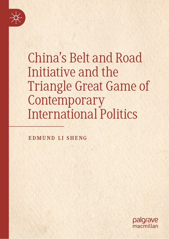 Front cover_China's Belt and Road Initiative and the Triangle Great Game of Contemporary International Politics