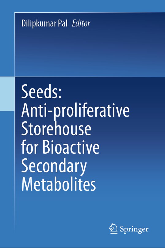 Front cover_Seeds: Anti-Proliferative Storehouse for Bioactive Secondary Metabolites