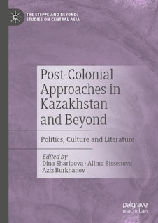 Front cover_Post-Colonial Approaches in Kazakhstan and Beyond