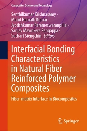 Interfacial Bonding Characteristics in Natural Fiber Reinforced Polymer Composites: Fiber-matrix Interface In Biocomposites