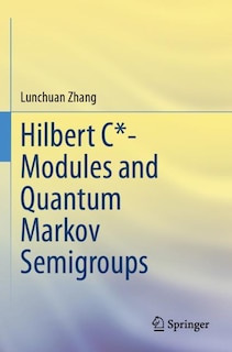 Couverture_Hilbert C*- Modules and Quantum Markov Semigroups