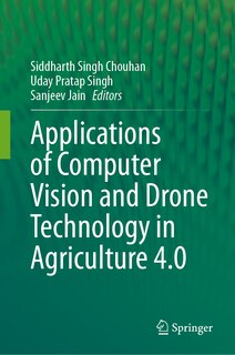 Front cover_Applications of Computer Vision and Drone Technology in Agriculture 4.0
