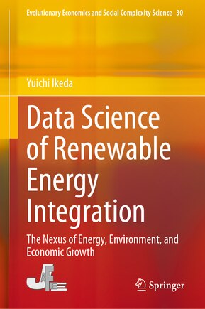 Data Science of Renewable Energy Integration: The Nexus of Energy, Environment, and Economic Growth