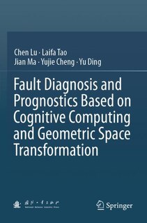 Couverture_Fault Diagnosis and Prognostics Based on Cognitive Computing and Geometric Space Transformation