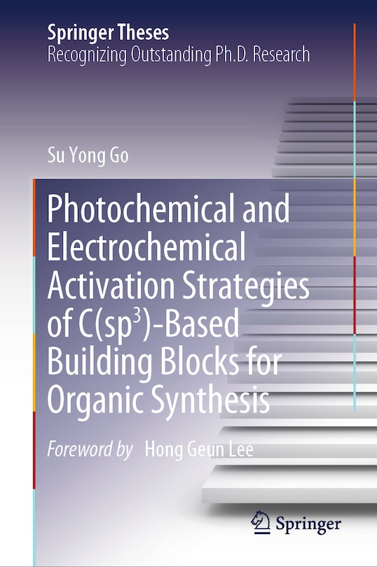 Front cover_Photochemical and Electrochemical Activation Strategies of C(sp3)-Based Building Blocks for Organic Synthesis