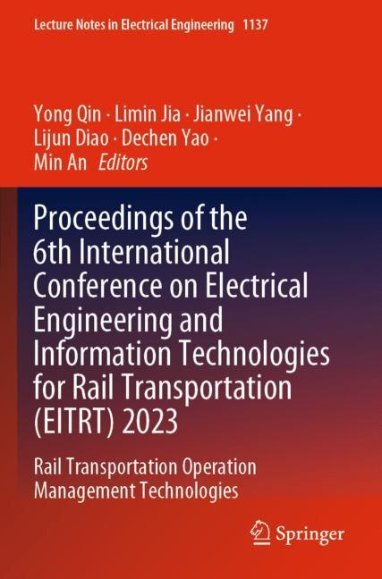 Front cover_Proceedings of the 6th International Conference on Electrical Engineering and Information Technologies for Rail Transportation (EITRT) 2023
