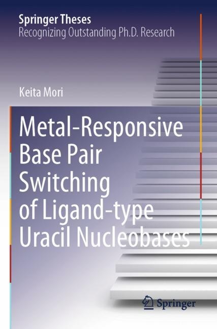Front cover_Metal-Responsive Base Pair Switching of Ligand-type Uracil Nucleobases