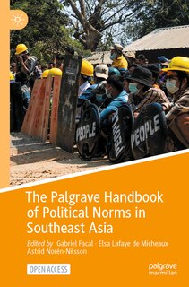 The Palgrave Handbook of Political Norms in Southeast Asia: Overlapping Registers and Shifting Practices