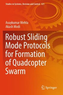 Front cover_Robust Sliding Mode Protocols for Formation of Quadcopter Swarm