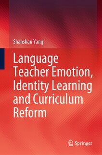 Front cover_Language Teacher Emotion, Identity Learning and Curriculum Reform