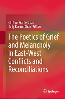 Couverture_The Poetics of Grief and Melancholy in East-West Conflicts and Reconciliations