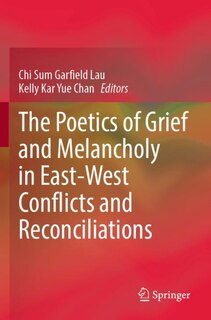 Front cover_Poetics of Grief and Melancholy in East-West Conflicts and Reconciliations