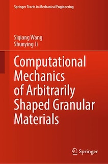Front cover_Computational Mechanics of Arbitrarily Shaped Granular Materials