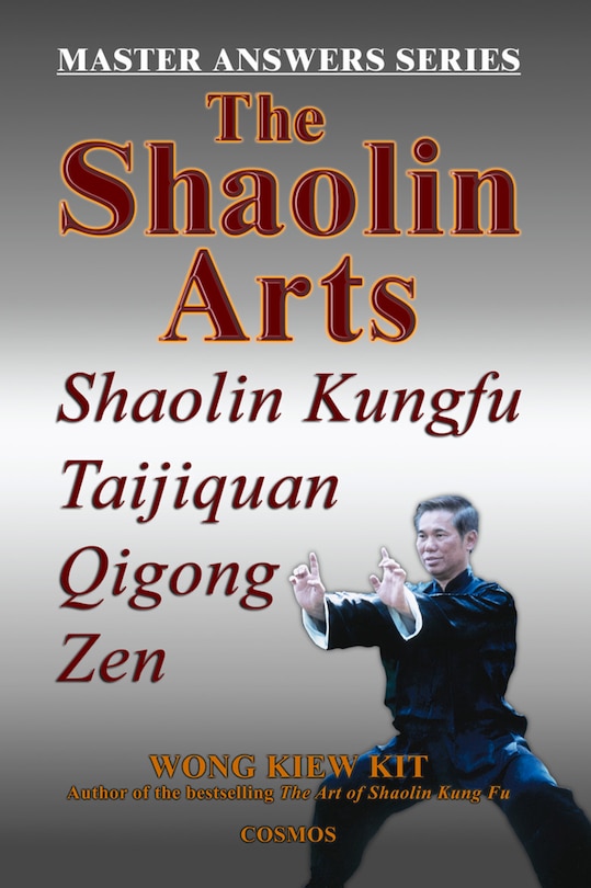 The Shaolin Arts: Master Answers Series: Shaolin Kungfu, Taijiquan, Qigong and Zen