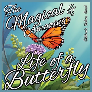 Front cover_The Magical and Amazing Life of a Butterfly