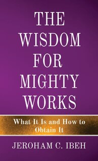 Front cover_The Wisdom for Mighty Works