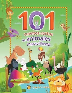 Couverture_101 cuentos cortos de animales maravillosos / 101 Short Stories about Amazing Animals